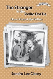 The stranger in the polka dot tie. How I Found My Father cover image