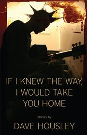 If I knew the way, I would take you home: stories cover image