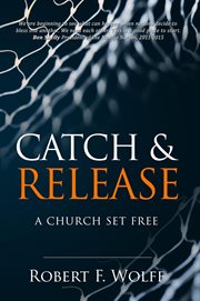 Catch & release. A Church Set Free cover image