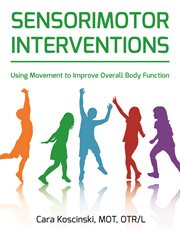 Sensorimotor interventions. Using Movement to Improve Overall Body Function cover image