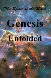 Genesis unfolded. The Spirit of the Word cover image