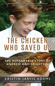 The chicken who saved us : the remarkable story of Andrew and Frightful cover image