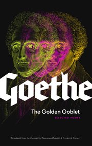The golden goblet : selected poems of Goethe cover image
