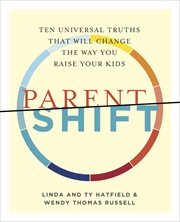ParentShift : ten universal truths that will change the way you raise your kids cover image