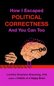 How i escaped from political correctness, and you can too cover image
