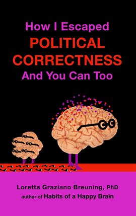 Cover image for How I Escaped from Political Correctness, And You Can Too