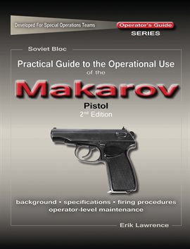 Cover image for Practical Guide to the Operational Use of the Makarov PM Pistol