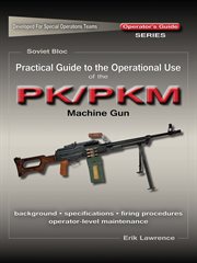 Practical guide to the operational use of the pk/pkm machine gun cover image