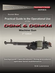 Practical guide to the operational use of the dshk & dshkm machine gun cover image