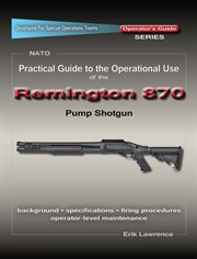 Practical guide to the operational use of the remington 870 shotgun cover image