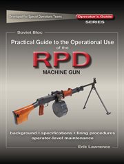 Practical guide to the operational use of the rpd machine gun cover image