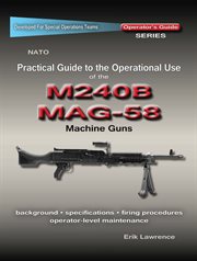 Practical guide to the operational use of the mag58/m240 machine gun cover image