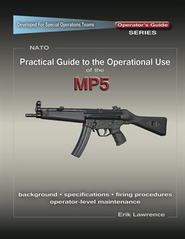 Cover image for Practical Guide to the Operational Use of the MP5 Submachine Gun