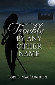 Trouble by any other name cover image