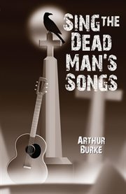 Sing the dead man's songs cover image