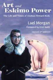 Art and Eskimo power : the life and times of Alaskan Howard Rock cover image