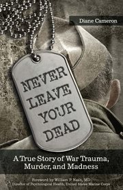 Never leave your dead: a true story of war trauma, murder, and madness cover image