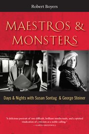 Maestros & Monsters : Days & Nights with Susan Sontag & George Steiner cover image