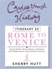 Cruise through history. Rome to Venice cover image