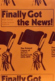 Finally got the news : the printed legacy of the u.s. radical left, 1970-1979 cover image