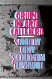 Grupo de arte callejero : thought, practice, and actions cover image