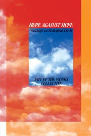 Hope against hope. Writings on Ecological Crisis cover image