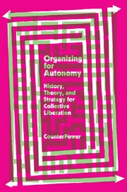 Organizing for autonomy : history, theory, and strategy for collective liberation cover image