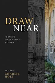 Draw near. Hebrews on Christian Worship cover image