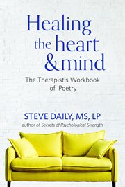 Healing the heart and mind : the therapist's workbook of poetry cover image