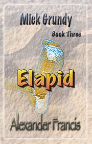 Elapid. Mick Grundy Book 3 cover image