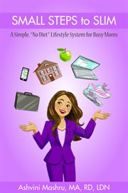 Small steps to slim. A Simple, "No Diet" Lifestyle System for Busy Moms cover image