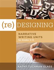 (Re)designing narrative writing units for grades 5-12 cover image