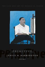 Primitive: the Art and Life of Horace H. Pippin cover image