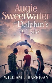 Augie Sweetwater and the Dolphin's Tale cover image