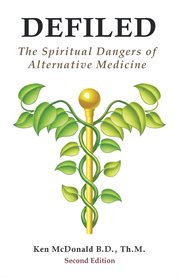 Defiled : the spiritual dangers of alternative medicine cover image