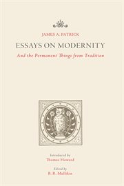 Essays on modernity : and the permanent things from Tradition cover image