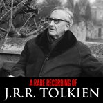 A rare recording of J R R Tolkien cover image