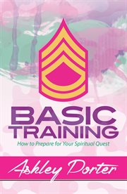 Basic training : how to prepare for your spiritual quest cover image