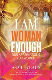 I am woman enough. 365 Affirmations of Women cover image