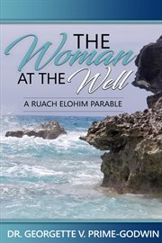 The woman at the well : a Ruach Elohim parable cover image