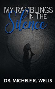 My ramblings in the silence. 21 Days of Silent Reflection with the Lord cover image