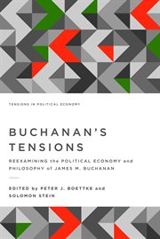 Buchanan's tensions. Reexamining the Political Economy and Philosophy of James M. Buchanan cover image