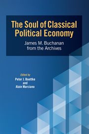 The soul of classical political economy. James M. Buchanan from the Archives cover image