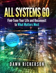 All systems go. Fine-Tune Your Life and Reconnect to What Matters Most cover image