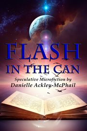 Flash in the can. Speculative Microfiction cover image