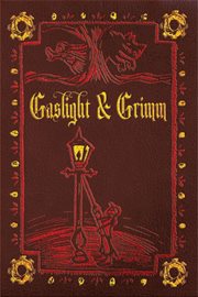 Gaslight & grimm. Steampunk Faerie Tales cover image