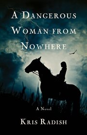 A dangerous woman from nowhere : a novel cover image