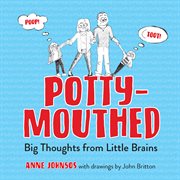 Potty-mouthed : big thoughts from little brains cover image