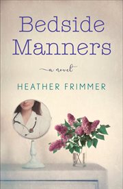 Bedside manners : a novel cover image