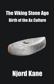 The viking stone age. Birth of the Ax Culture cover image